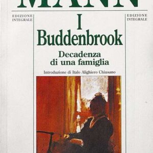 I BUDDENBROOK - Decadenza di una famiglia (edizione integrale)