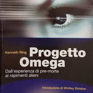 PROGETTO OMEGA - Dallesperienza di pre-morte ai rapimenti alieni
