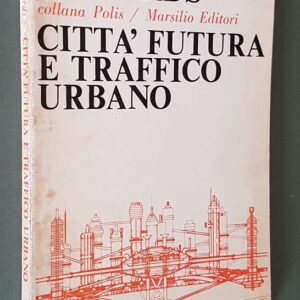CITTA' FUTURA E TRAFFICO URBANO