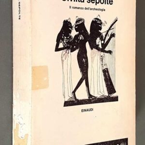 CIVILTA’ SEPOLTE – Il romanzo dell’archeologia 1 CIVILTA' SEPOLTE - Il romanzo dell'archeologia