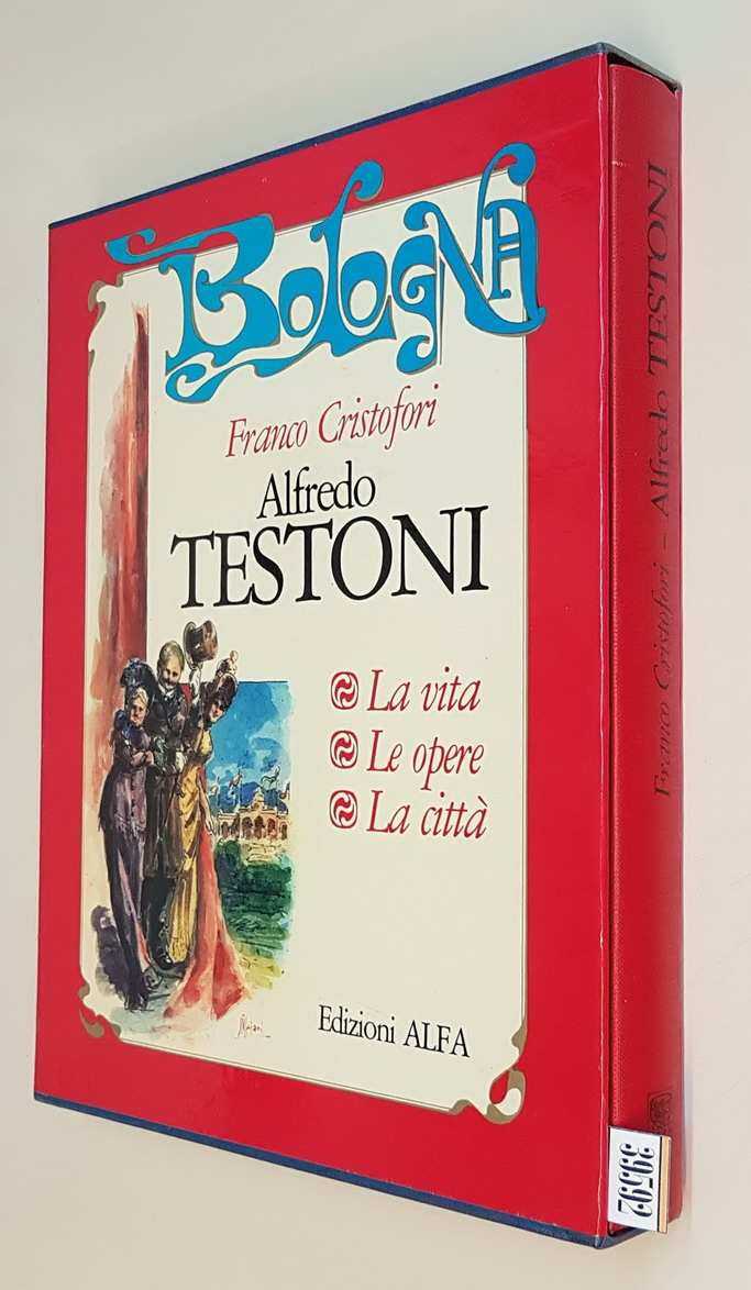 ALFREDO TESTONI - La vita, le opere, la citta'