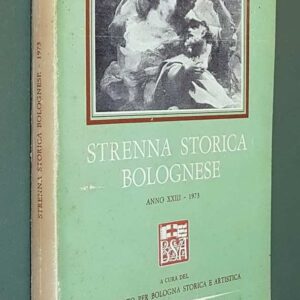 STRENNA STORICA BOLOGNESE (anno XXIII) - 1973