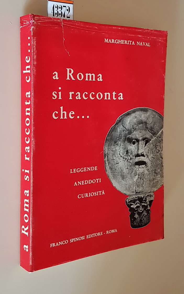 A ROMA SI RACCONTA CHE... - Leggende, aneddoti, curiosita'