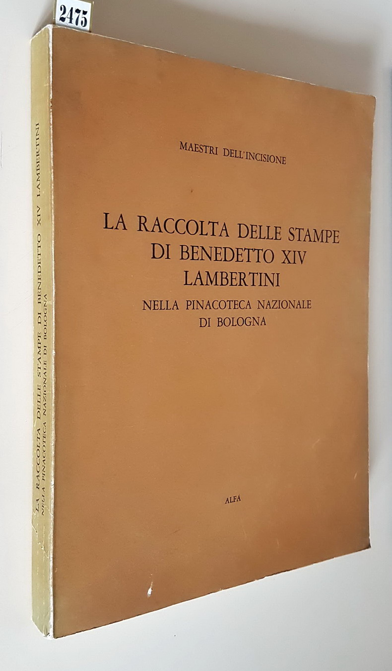 LA RACCOLTA DELLE STAMPE DI BENEDETTO XIV LAMBERTINI NELLA PINACOTECA NAZIONALE DI BOLOGNA